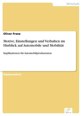Franz | Motive, Einstellungen und Verhalten im Hinblick auf Automobile und Mobilität | E-Book | sack.de