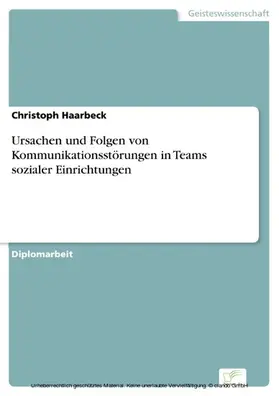 Haarbeck |  Ursachen und Folgen von Kommunikationsstörungen in Teams sozialer Einrichtungen | eBook | Sack Fachmedien