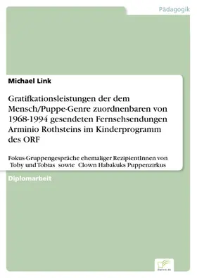 Link |  Gratifkationsleistungen der dem Mensch/Puppe-Genre zuordnenbaren von 1968-1994 gesendeten Fernsehsendungen Arminio Rothsteins im Kinderprogramm des ORF | eBook | Sack Fachmedien