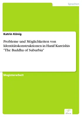 König |  Probleme und Möglichkeiten von Identitätskonstruktionen in Hanif Kureishis 'The Buddha of Suburbia' | eBook | Sack Fachmedien
