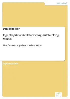 Becker |  Eigenkapitalrestrukturierung mit Tracking Stocks | eBook | Sack Fachmedien