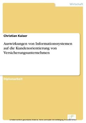 Kaiser | Auswirkungen von Informationssystemen auf die Kundenorientierung von Versicherungsunternehmen | E-Book | sack.de