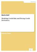 Wolf |  Modeling Credit Risk and Pricing Credit Derivatives | eBook | Sack Fachmedien