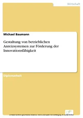 Baumann |  Gestaltung von betrieblichen Anreizsystemen zur Förderung der Innovationsfähigkeit | eBook | Sack Fachmedien