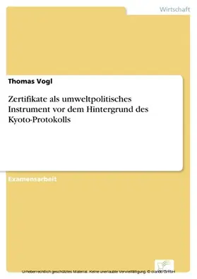 Vogl |  Zertifikate als umweltpolitisches Instrument vor dem Hintergrund des Kyoto-Protokolls | eBook | Sack Fachmedien