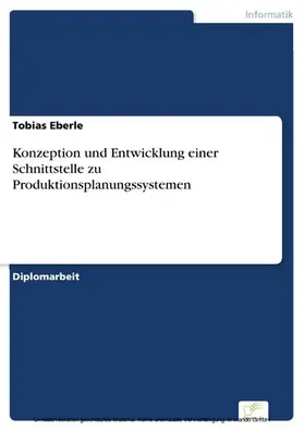 Eberle |  Konzeption und Entwicklung einer Schnittstelle zu Produktionsplanungssystemen | eBook | Sack Fachmedien