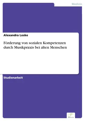 Loske |  Förderung von sozialen Kompetenzen durch Musikpraxis bei alten Menschen | eBook | Sack Fachmedien