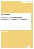 Kupa |  Aspekte des Vertragsrechts und ausgewählte Probleme im E-Commerce | eBook | Sack Fachmedien