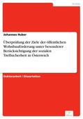 Huber |  Überprüfung der Ziele der öffentlichen Wohnbauförderung unter besonderer Berücksichtigung der sozialen Treffsicherheit in Österreich | eBook | Sack Fachmedien