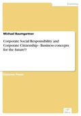Baumgartner |  Corporate Social Responsibility and Corporate Citizenship - Business concepts for the future!? | eBook | Sack Fachmedien