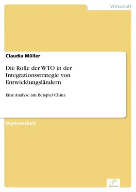 Müller |  Die Rolle der WTO in der Integrationsstrategie von Entwicklungsländern | eBook | Sack Fachmedien