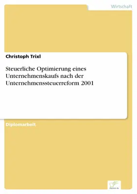 Trixl |  Steuerliche Optimierung eines Unternehmenskaufs nach der Unternehmenssteuerreform 2001 | eBook | Sack Fachmedien