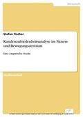 Fischer |  Kundenzufriedenheitsanalyse im Fitness- und Bewegungszentrum | eBook | Sack Fachmedien