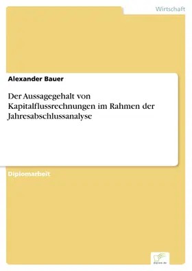 Bauer |  Der Aussagegehalt von Kapitalflussrechnungen im Rahmen der Jahresabschlussanalyse | eBook | Sack Fachmedien
