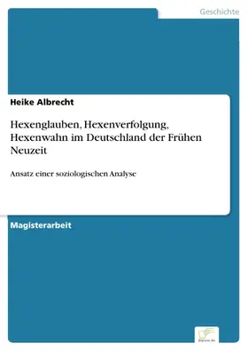 Albrecht |  Hexenglauben, Hexenverfolgung, Hexenwahn im Deutschland der Frühen Neuzeit | eBook | Sack Fachmedien