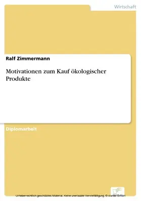 Zimmermann |  Motivationen zum Kauf ökologischer Produkte | eBook | Sack Fachmedien