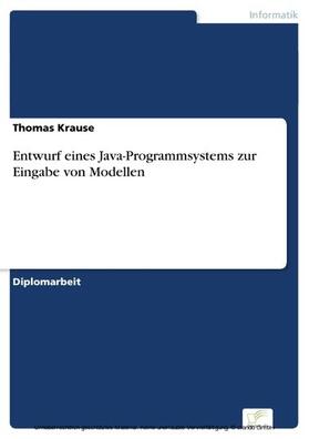 Krause | Entwurf eines Java-Programmsystems zur Eingabe von Modellen | E-Book | sack.de