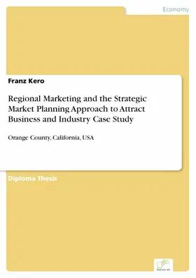Kero |  Regional Marketing and the Strategic Market Planning Approach to Attract Business and Industry Case Study | eBook | Sack Fachmedien