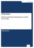 Wagner |  Business-to-Business-Integration von EDI hin zu XML | eBook | Sack Fachmedien