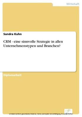 Kuhn | CRM - eine sinnvolle Strategie in allen Unternehmenstypen und Branchen? | E-Book | sack.de
