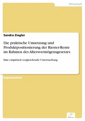 Ziegler |  Die praktische Umsetzung und Produktpositionierung der Riester-Rente im Rahmen des Altersvermögensgesetzes | eBook | Sack Fachmedien