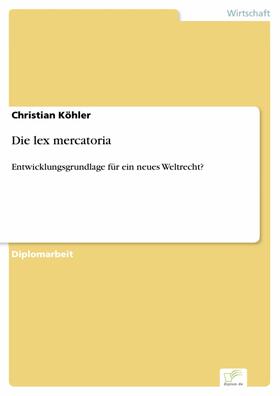 Köhler | Die lex mercatoria | E-Book | sack.de