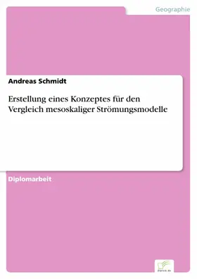 Schmidt |  Erstellung eines Konzeptes für den Vergleich mesoskaliger Strömungsmodelle | eBook | Sack Fachmedien