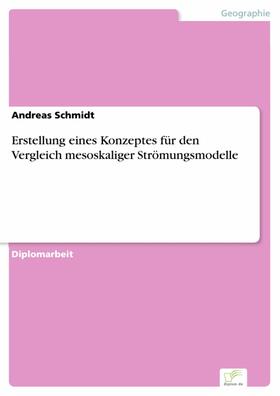Schmidt | Erstellung eines Konzeptes für den Vergleich mesoskaliger Strömungsmodelle | E-Book | sack.de