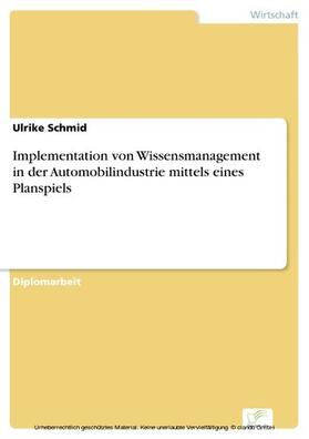 Schmid |  Implementation von Wissensmanagement in der Automobilindustrie mittels eines Planspiels | eBook | Sack Fachmedien
