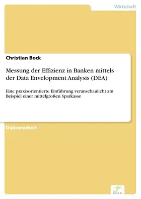 Bock |  Messung der Effizienz in Banken mittels der Data Envelopment Analysis (DEA) | eBook | Sack Fachmedien