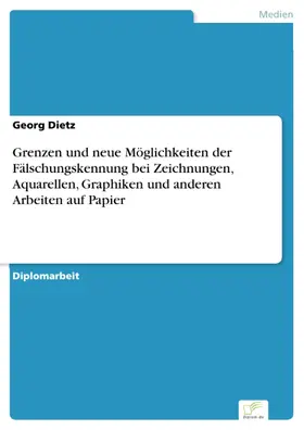 Dietz |  Grenzen und neue Möglichkeiten der Fälschungskennung bei Zeichnungen, Aquarellen, Graphiken und anderen Arbeiten auf Papier | eBook | Sack Fachmedien