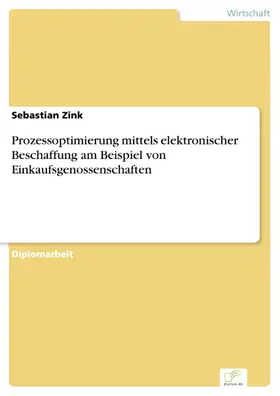 Zink |  Prozessoptimierung mittels elektronischer Beschaffung am Beispiel von Einkaufsgenossenschaften | eBook | Sack Fachmedien