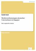 Koch |  Wettbewerbsstrategien deutscher Unternehmen in Singapur | eBook | Sack Fachmedien