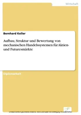 Keller |  Aufbau, Struktur und Bewertung von mechanischen Handelssystemen für Aktien- und Futuresmärkte | eBook | Sack Fachmedien