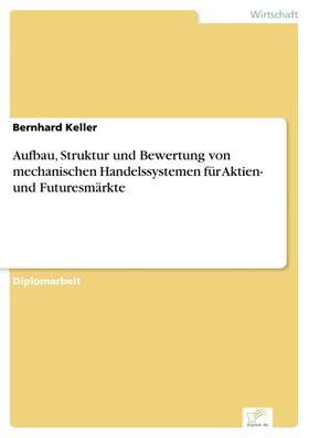 Keller | Aufbau, Struktur und Bewertung von mechanischen Handelssystemen für Aktien- und Futuresmärkte | E-Book | sack.de