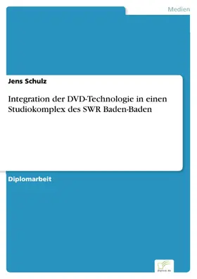 Schulz |  Integration der DVD-Technologie in einen Studiokomplex des SWR Baden-Baden | eBook | Sack Fachmedien