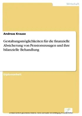 Krause |  Gestaltungsmöglichkeiten für die finanzielle Absicherung von Pensionszusagen und ihre bilanzielle Behandlung | eBook | Sack Fachmedien