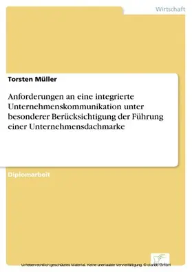 Müller |  Anforderungen an eine integrierte Unternehmenskommunikation unter besonderer Berücksichtigung der Führung einer Unternehmensdachmarke | eBook | Sack Fachmedien