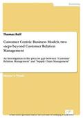 Rolf |  Customer Centric Business Models, two steps beyond Customer Relation Management | eBook | Sack Fachmedien