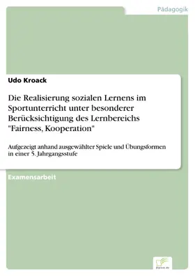Kroack |  Die Realisierung sozialen Lernens im Sportunterricht unter besonderer Berücksichtigung des Lernbereichs 'Fairness, Kooperation' | eBook | Sack Fachmedien