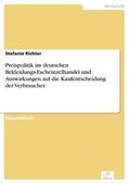 Richter |  Preispolitik im deutschen Bekleidungs-Facheinzelhandel und Auswirkungen auf die Kaufentscheidung der Verbraucher | eBook | Sack Fachmedien