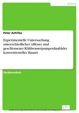 Achilles |  Experimentelle Untersuchung unterschiedlicher offener und geschlossener Kühlwasserpumpenlaufräder konventioneller Bauart | eBook | Sack Fachmedien