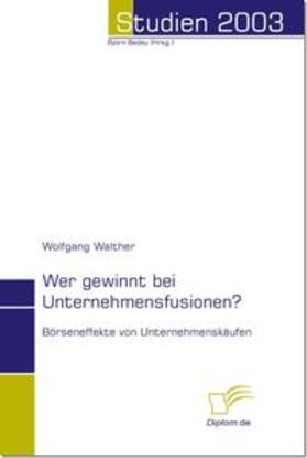 Walther / Bedey | Wer gewinnt bei Unternehmensfusionen? | Buch | 978-3-8324-8038-7 | sack.de