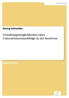 Schneider | Gestaltungsmöglichkeiten einer Unternehmensnachfolge in der Insolvenz | E-Book | sack.de