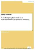 Schneider |  Gestaltungsmöglichkeiten einer Unternehmensnachfolge in der Insolvenz | eBook | Sack Fachmedien