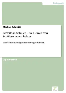 Schmitt |  Gewalt an Schulen - die Gewalt von Schülern gegen Lehrer | eBook | Sack Fachmedien