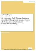 Meyer |  Gewinne oder Cash Flows als Basis von monetären Management-Anreizsystemen als Bestandteil wertorientierter Unternehmensführung | eBook | Sack Fachmedien