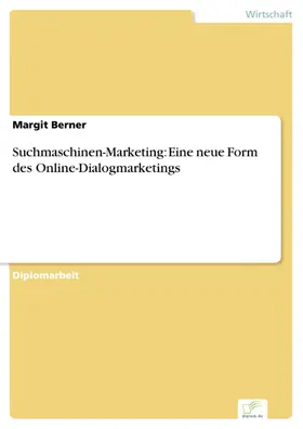 Berner |  Suchmaschinen-Marketing: Eine neue Form des Online-Dialogmarketings | eBook | Sack Fachmedien