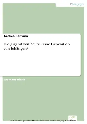 Hamann |  Die Jugend von heute - eine Generation von Ichlingen? | eBook | Sack Fachmedien