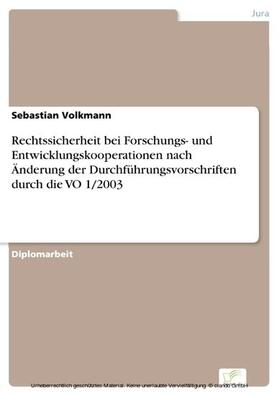 Volkmann |  Rechtssicherheit bei Forschungs- und Entwicklungskooperationen nach Änderung der Durchführungsvorschriften durch die VO 1/2003 | eBook | Sack Fachmedien